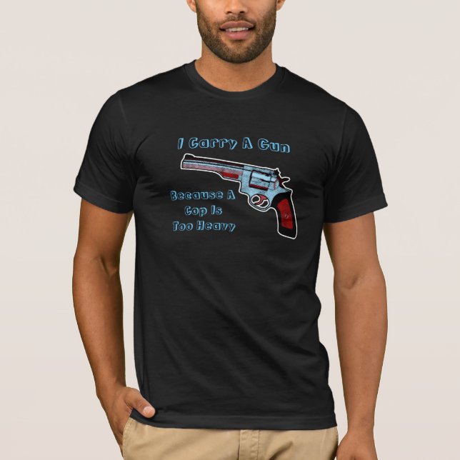 Carry A Gun Revolver Handgun Pro-Gun T-Shirt (Front)