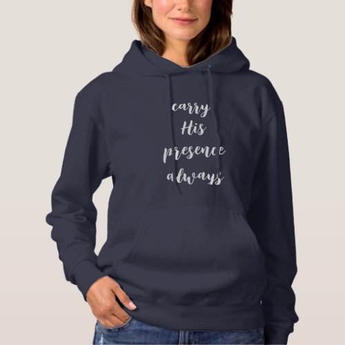 Carry His Presence Always Adult Hoodie 