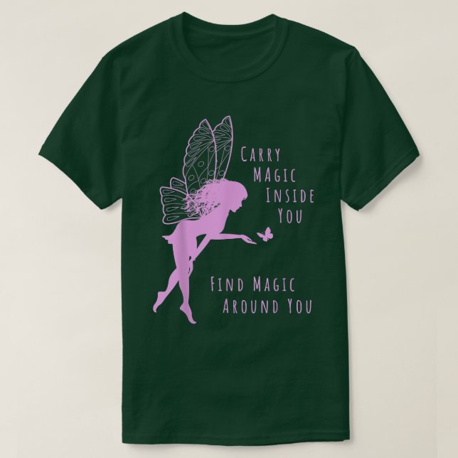 Carry Magic Inside You Find Magic Around You Fairy T-Shirt (Design Front)
