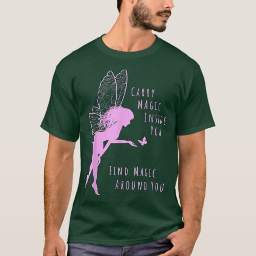 Carry Magic Inside You Find Magic Around You Fairy T_Shirt