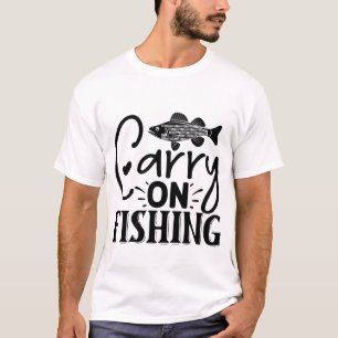 Carry On Fishing Funny Fisherman Outdoor T-Shirt