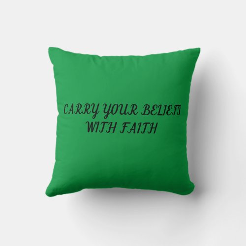 Carry your beliefs with faith throw pillow