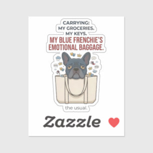 Carrying My Blue Frenchie's Emotional Baggage Sticker