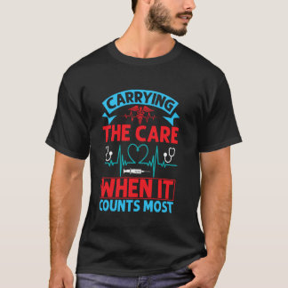 Carrying the Care When It Counts Most Hospice Nurs T-Shirt