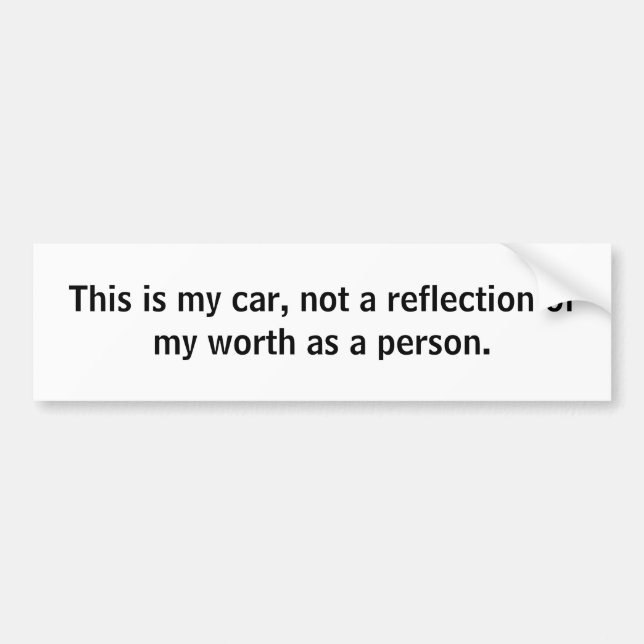 Cars are not everything. bumper sticker (Front)