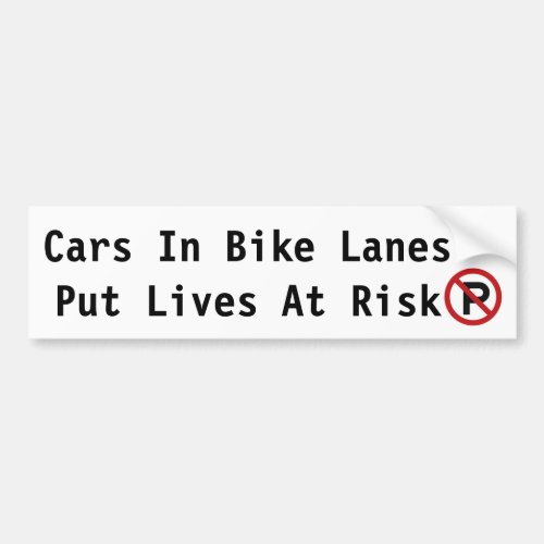 Cars In Bike Lanes Put Lives At Risk Bumper Sticker