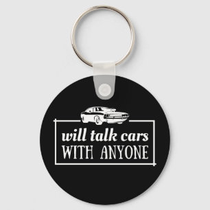 Cars lover Will talk cars with anyone Keychain