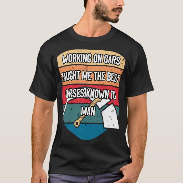 Cars Taught Me the Best Curses  Mechanic Humor T-Shirt (Front)