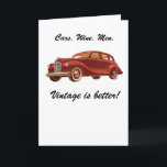 Cars Wine Men: Vintage is Better! Birthday Card<br><div class="desc">So kids think you're vintage. Don't they know things improve with age? Classic never goes out of style, right? Just like this beautiful red dream car. Get the card and maybe the matching T or hat. Makes a great gift for any vintage guy... or vintage lover. Think Dad. Think husband....</div>