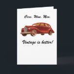Cars Wine Men: Vintage is Better! Birthday Card<br><div class="desc">So kids think you're vintage. Don't they know things improve with age? Classic never goes out of style, right? Just like this beautiful red dream car. Get the card and maybe the matching T or hat. Makes a great gift for any vintage guy... or vintage lover. Think Dad. Think husband....</div>