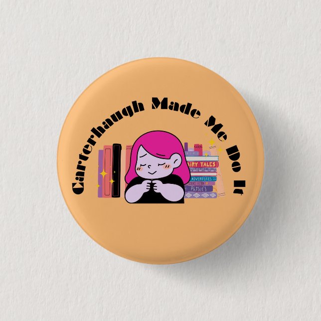 Carterhaugh Made Me Do It Button (Front)