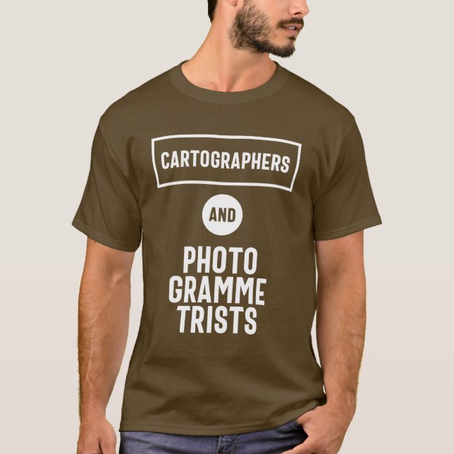 Cartographers & Photogrammetrists Job Title Gift T-Shirt (Front)