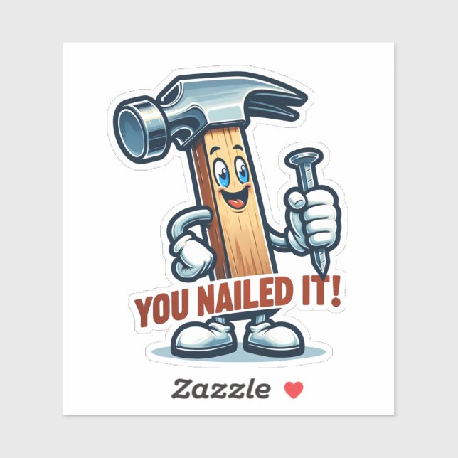 Cartoon hammer holding nail, 'You Nailed it!'  Sticker (Sheet)