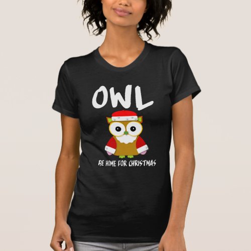 Cartoon Owl Be Home For Christmas T_Shirt