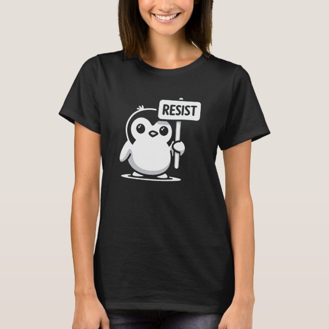 Cartoon Penguin Holding “RESIST” Sign – B & W T-Shirt (Front)