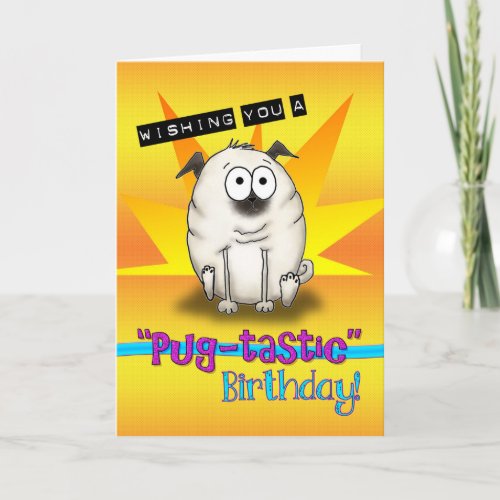 Cartoon Pug Pugtastic Birthday Card