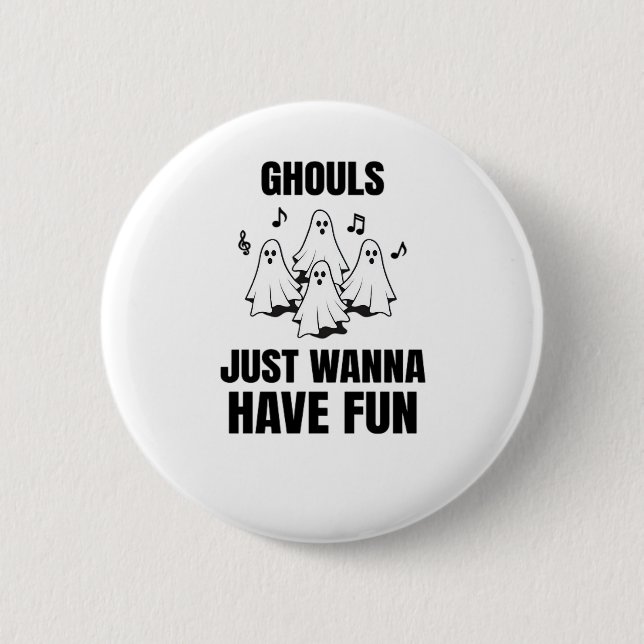Cartoon Singing - "Ghouls Just Wanna Have Fun" Button (Front)
