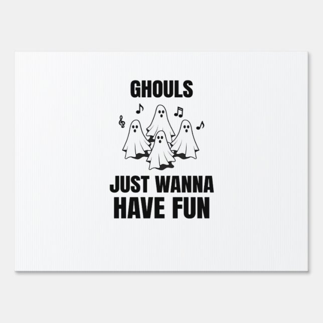 Cartoon Singing - "Ghouls Just Wanna Have Fun" Sign (Front)