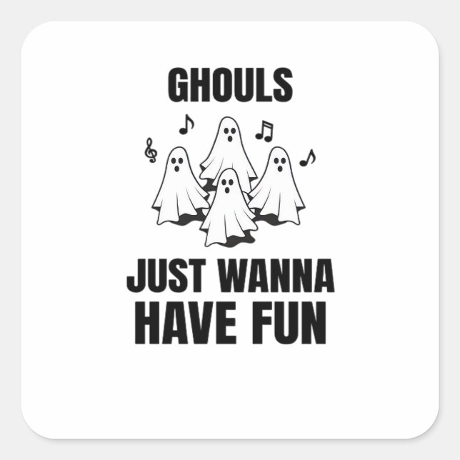 Cartoon Singing - "Ghouls Just Wanna Have Fun" Square Sticker (Front)