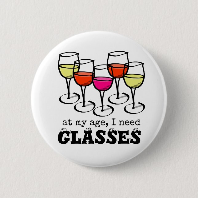 Cartoon Wine Glass At My Age, I Need Glasses Button (Front)