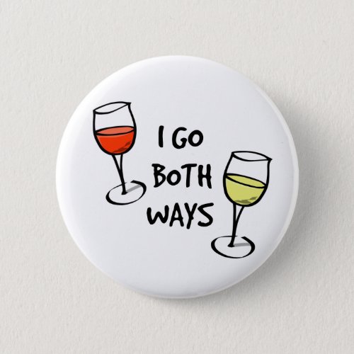 Cartoon Wine Glasses I Go Both Ways Funny Button