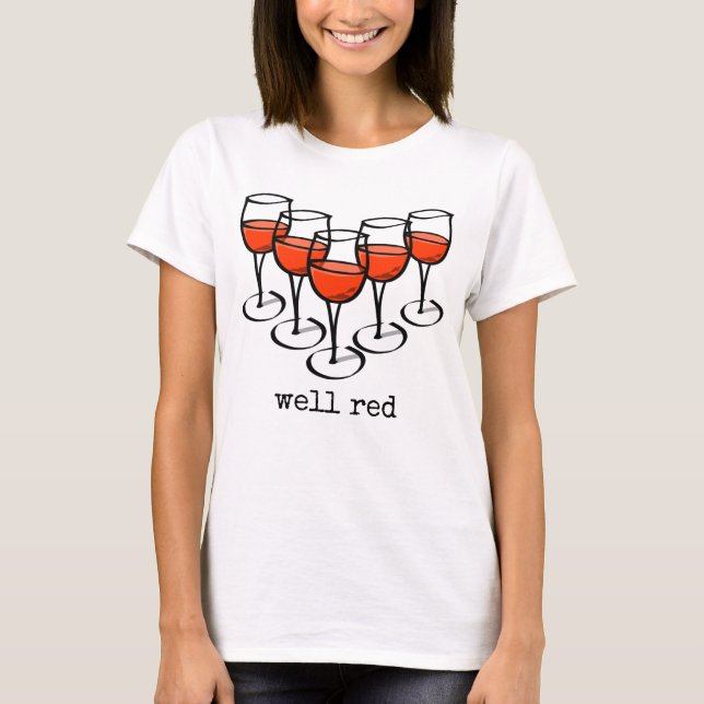 Cartoon Wine Glasses Well Red Winery Humor T-Shirt (Front)