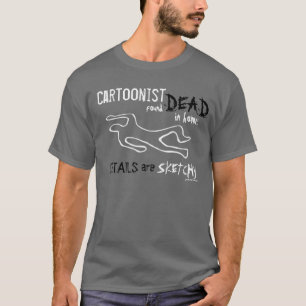 Cartoonist Found Dead! ~T-Shirt~ T-Shirt