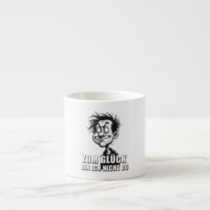 Cartoonkunst mit „Zum Glück…“-Zitat Espresso Cup