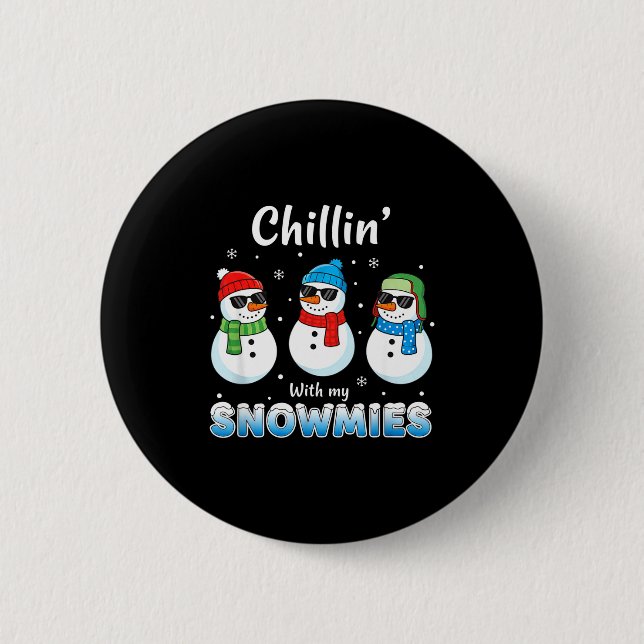 Cartoons Chillin' With My Snowmies, Funny Snowman  Button (Front)