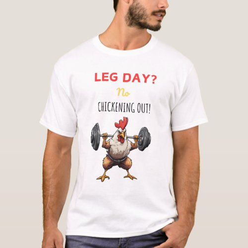 Cartoony chicken working out _ leg day motivation T_Shirt