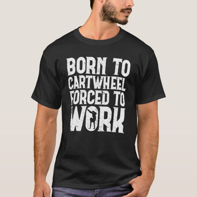 Cartwheel Girls Gymnastics Born To Cartwheel T-Shirt (Front)