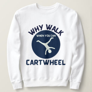 cartwheel why walk when you can cartwheel blue   sweatshirt