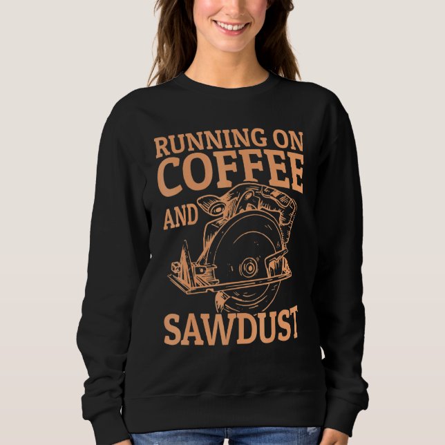 Carving Carpenter Sayings Sweatshirt (Front)