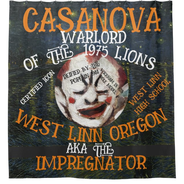 CASANOVA WARLORD MORES WEST LINN OREGON OR SHOWER CURTAIN (Front)