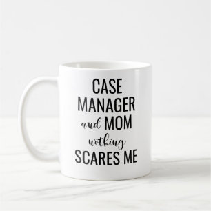 Case Manager And Mom Nothing Scares Me  Coffee Mug