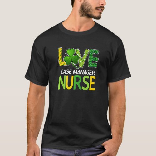 Case Manager Nurse St Patricks Day Love Stethoscop T-Shirt