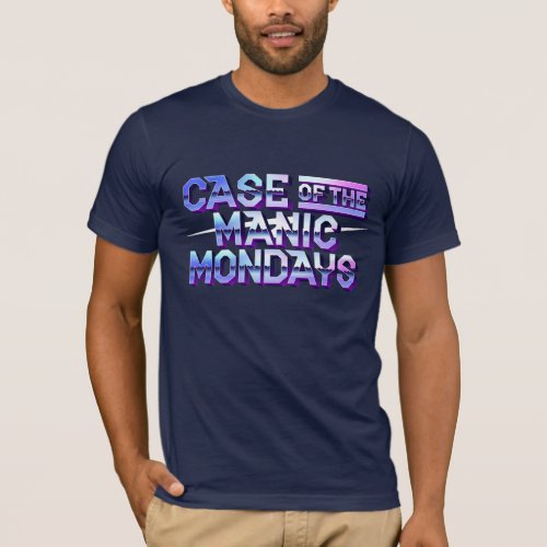 Case of the Manic Mondays Blue T_Shirt