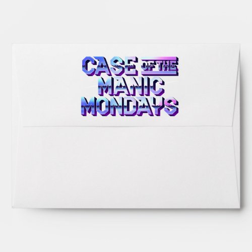 Case of the Manic Mondays  Greeting Card Envelope