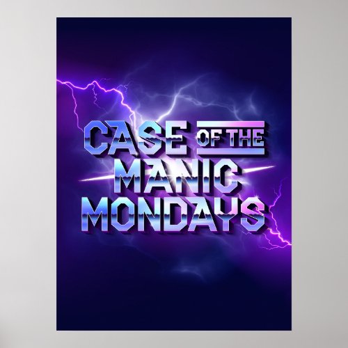 Case of the Manic Mondays Poster 18x24