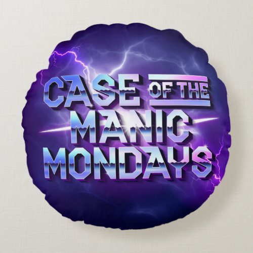 Case of the Manic Mondays Round Throw Pillow