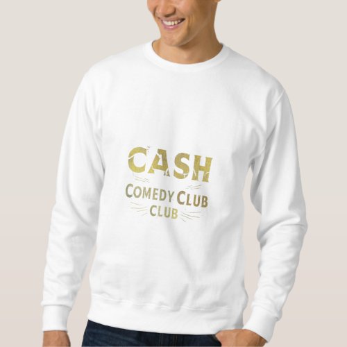 Cash comedy club sweatshirt