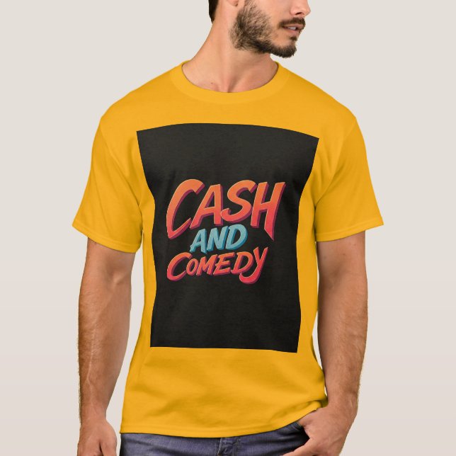 Cash eand comedy  T-Shirt (Front)