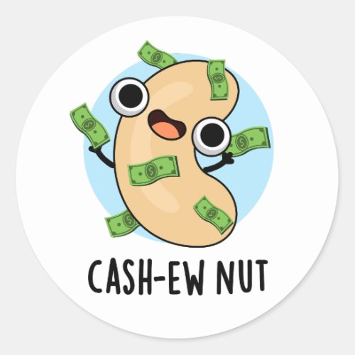 Cash_ew Nut Funny Cashew Nut Pun  Classic Round Sticker