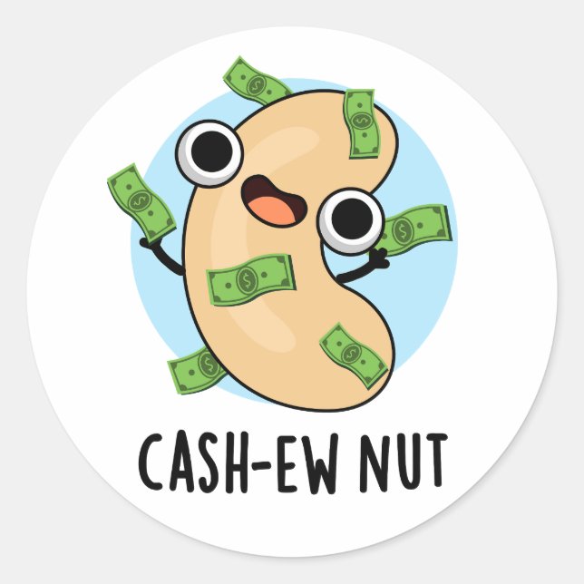 Cash-ew Nut Funny Cashew Nut Pun  Classic Round Sticker (Front)