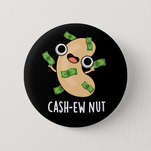 Cash_ew Nut Funny Cashew Nut Pun Dark BG Button
