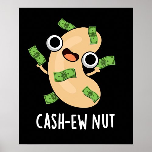 Cash_ew Nut Funny Cashew Nut Pun Dark BG Poster