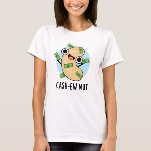 Cash_ew Nut Funny Cashew Nut Pun  T_Shirt