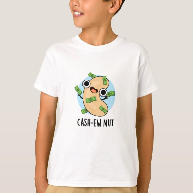 Cash-ew Nut Funny Cashew Nut Pun  T-Shirt (Front)