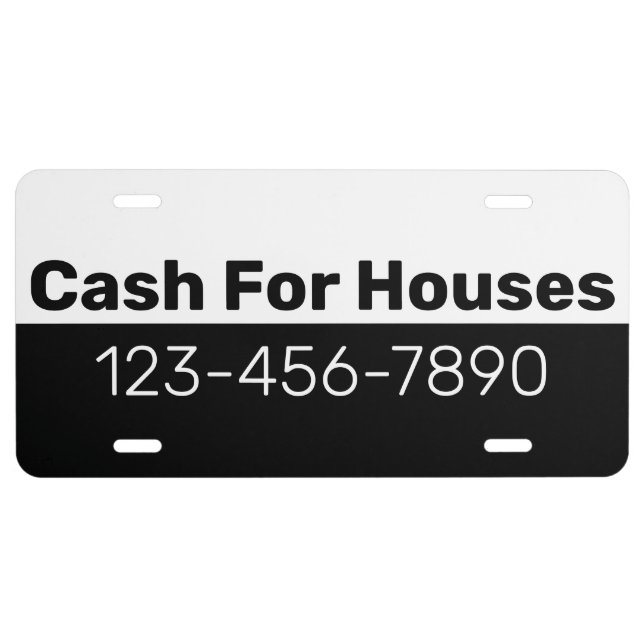 Cash For Houses Black White Phone Number Your Text License Plate (Front)