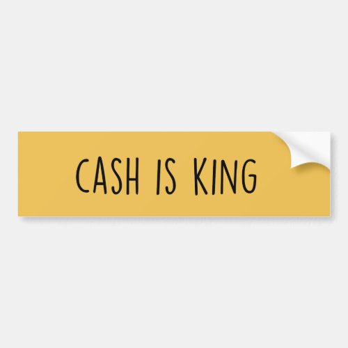 Cash is King Bumper Sticker